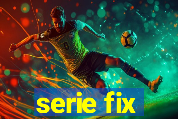 serie fix